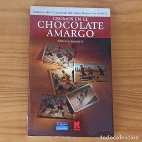 Second hand books: CROMOS EN EL CHOCOLATE AMARGO, ANTONIO LORENCIO. PEARSON ALHAMBRA MARCA 2003